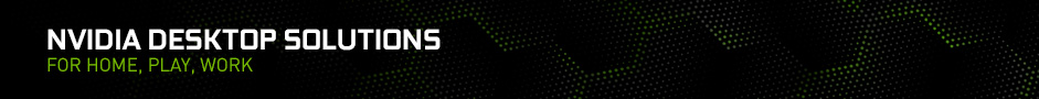GeForce desktop PCs and Graphics Cards GeForce desktop PCs and Graphics Cards