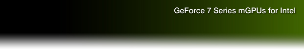 GeForce 7 Series mGPUs for Intel