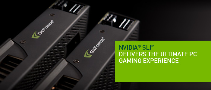 Delivers The Ultimate PC Gaming Experience - NVIDIA SLI