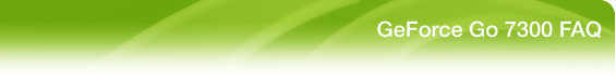 GeForce 7300 FAQ